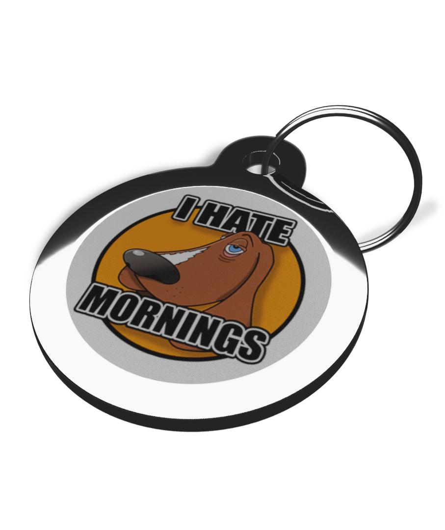 I HATE MORNINGS ENGRAVED PET TAGS