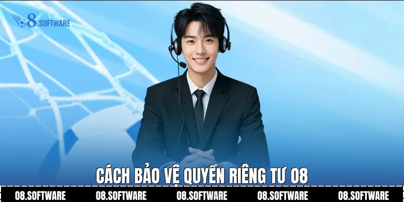 Cách bảo vệ quyền riêng tư O8