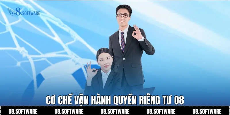 Cơ chế vận hành quyền riêng tư O8